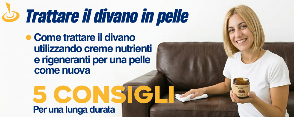 Trattare le superfici del Divano in Pelle con una Crema Rigenerante